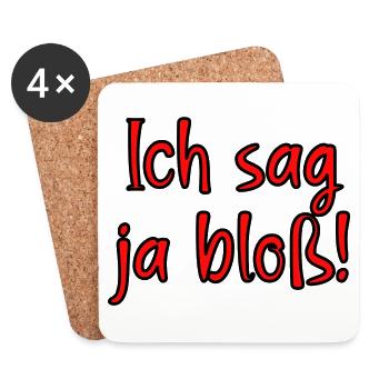Ich sag ja bloss! Fun Spruch für Alle mit Meinung - Untersetzer (4er-Set) - Weiß - Vorne