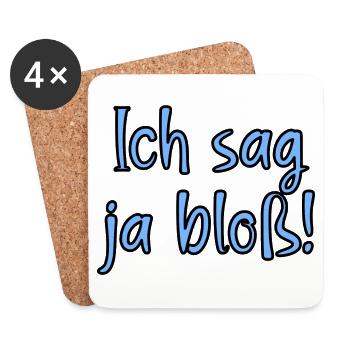 Ich sag ja bloss! Fun Spruch für Alle mit Meinung - Untersetzer (4er-Set) - Weiß - Vorne