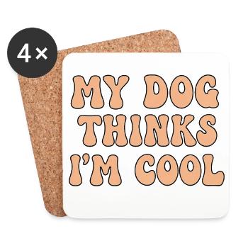 My Dog Thinks I’m Cool – Hunde Spruch - Untersetzer (4er-Set) - Weiß - Vorne