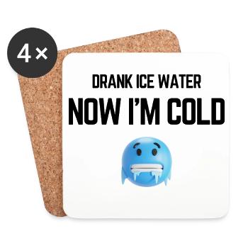 Drank Cold Water Now Im Freezing Funny Meme - Coasters (set of 4) - white - Front