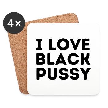 I love black pussy Drôle de sort chat humour Cat - Dessous de verre (lot de 4) - blanc - Devant