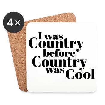 I was country before country became cool* - Coasters (set of 4) - white - Front