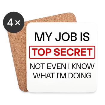Funny Secret Job Quote – “My Job Is Top Secret - Coasters (set of 4) - white - Front