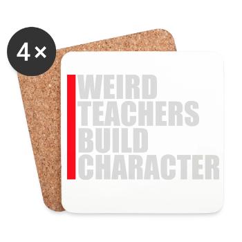 Weird Teachers Build Character Funny Teacher Logo - Coasters (set of 4) - white - Front