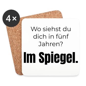Wo siehst du dich? Im Spiegel – Spruch - Untersetzer (4er-Set) - Weiß - Vorne