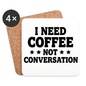 I Need Coffee Not Conversation – Morgenmuffel - Untersetzer (4er-Set) - Weiß - Vorne