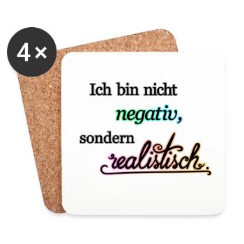 Ich bin nicht negativ, sondern realistisch. - Untersetzer (4er-Set) - Weiß - Vorne