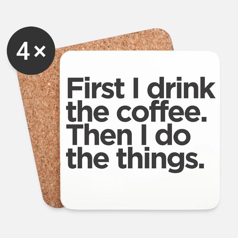 First I Drink The Coffee - Untersetzer (4er-Set) - Weiß