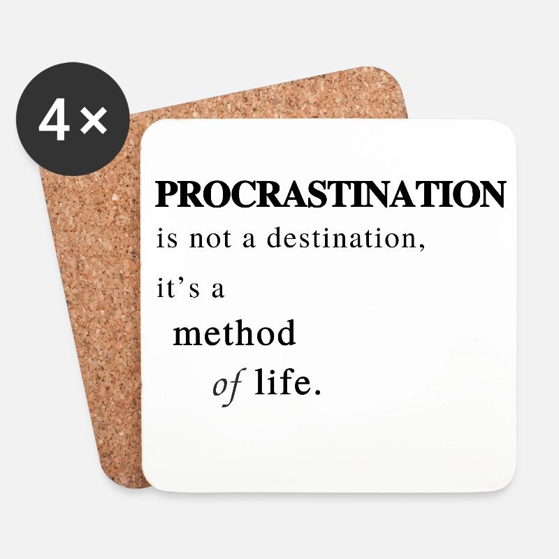 Procrastination as a Method of Life - Saying - Coasters (set of 4) - white