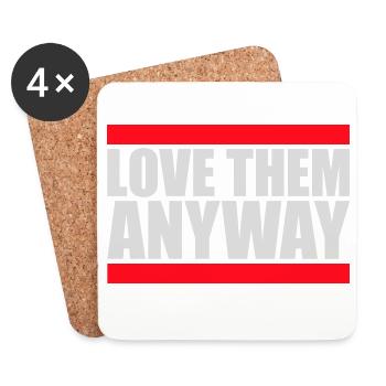 Love Them Anyway Inspirational Unconditional Love - Coasters (set of 4) - white - Front