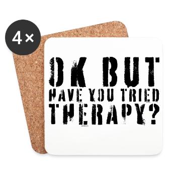 Okay, aber hast du schon mal Therapie ausprobiert? Lustiges Zitat. - Untersetzer (4er-Set) - Weiß - Vorne