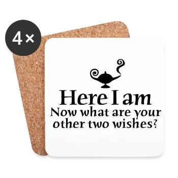 Here I am, now what are your other two wishes - Coasters (set of 4) - white - Front