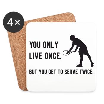 Tennis - You Only Live Once, But You Get to Serve - Coasters (set of 4) - white - Front