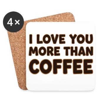 I Love You More Than Coffee – Coffee Saying - Coasters (set of 4) - white - Front