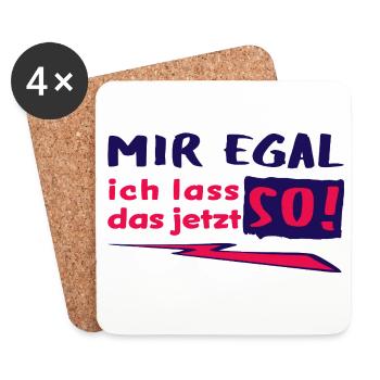 MIR EGAL - ich lass das jetzt so! - Statement - Untersetzer (4er-Set) - Weiß - Vorne