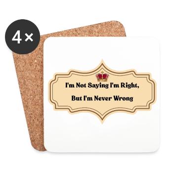 I'm Not Saying I'm Right But I'm Never Wrong | Fun - Coasters (set of 4) - white - Front