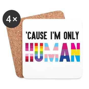 Pride Month LGBT - 'Cause I'm Only Human - Coasters (set of 4) - white - Front