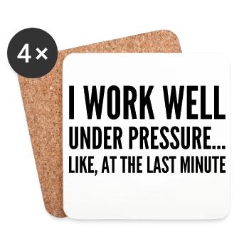 I work well under pressure Like at the last minute - Coasters (set of 4) - white - Front