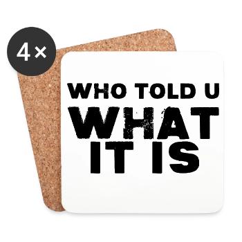 Who Told You What It Is - Coasters (set of 4) - white - Front