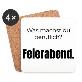 Was machst du beruflich? Feierabend – Spruch - Untersetzer (4er-Set) - Weiß - Vorne
