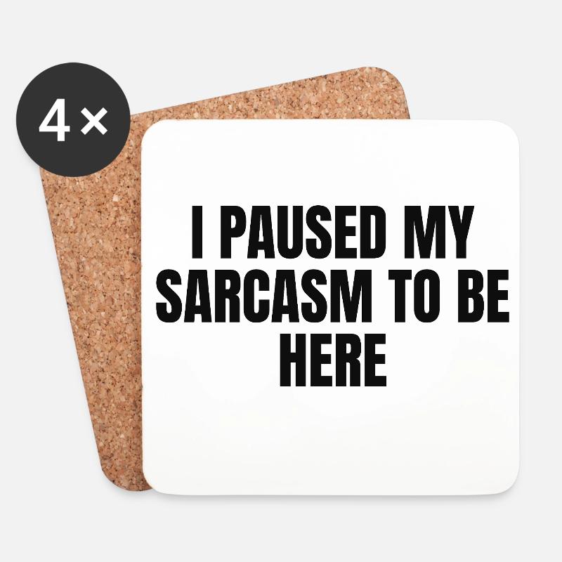 I Paused My Sarcasm to be Here - Untersetzer (4er-Set) - Weiß