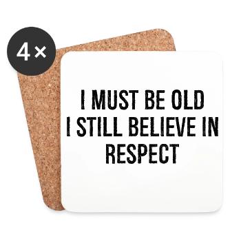 I must be old I still believe in respect - Untersetzer (4er-Set) - Weiß - Vorne