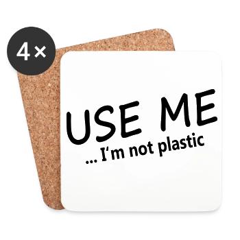 USE ME - I'm not plastic - Coasters (set of 4) - white - Front