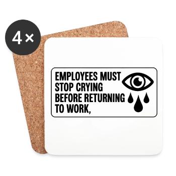 Les employés doivent arrêter de pleurer avant de retourner au travail - Dessous de verre (lot de 4) - blanc - Devant