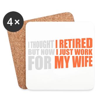 I Thought I Retired But Now Work For Wife Spruch - Untersetzer (4er-Set) - Weiß - Vorne