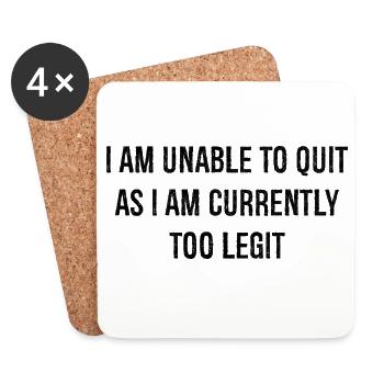 I am unable to quit as I am currently too legit - Untersetzer (4er-Set) - Weiß - Vorne