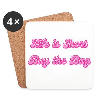 Life Is Short Buy The Bag | Fashion Saying - Coasters (set of 4) - white - Front