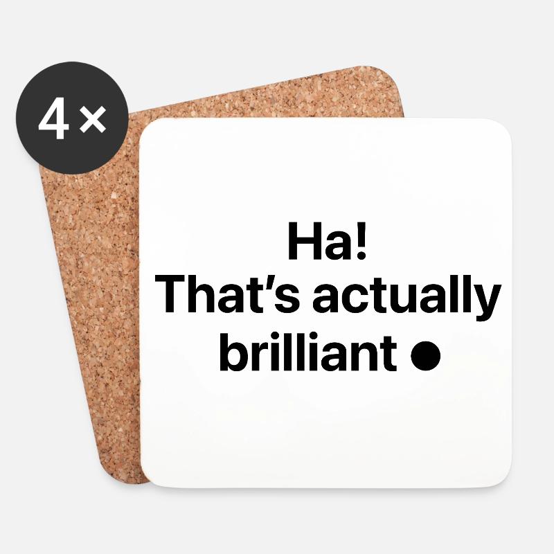Ha! That's actually brilliant - Untersetzer (4er-Set) - Weiß