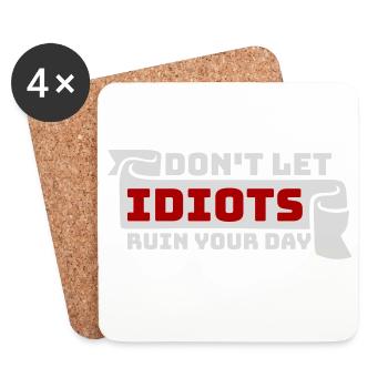 Don't Let Idiots Ruin Your Day Funny Sarcastic - Coasters (set of 4) - white - Front