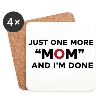One More Mom and I’m Done Humor - Coasters (set of 4) - white - Front