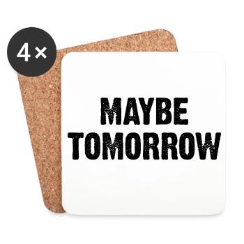 Maybe Tomorrow - Untersetzer (4er-Set) - Weiß - Vorne