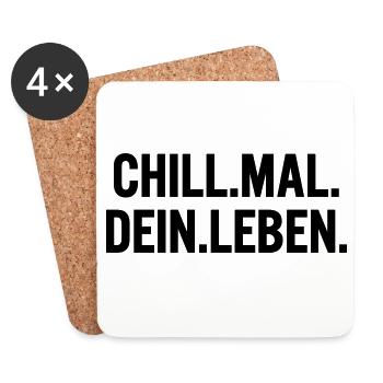 Chill mal dein Leben Spruch T-Shirt - Untersetzer (4er-Set) - Weiß - Vorne