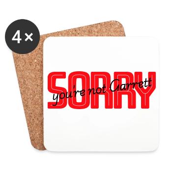 Sorry you are not Garrett - Coasters (set of 4) - white - Front