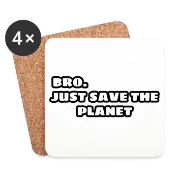 Bro, rette einfach den Planeten - Untersetzer (4er-Set) - Weiß - Vorne