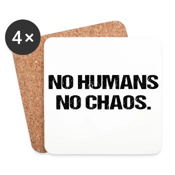 No Humans No Chaos Shirt Spruch Lustig Ironie - Untersetzer (4er-Set) - Weiß - Vorne