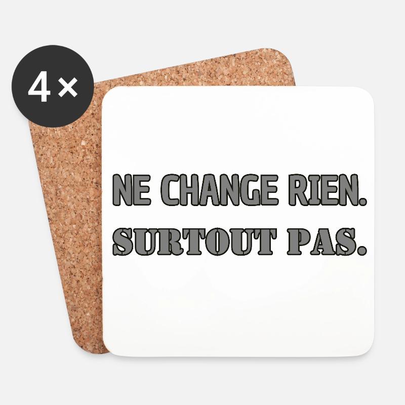 Ne change rien. Surtout pas. - Dessous de verre (lot de 4) - blanc