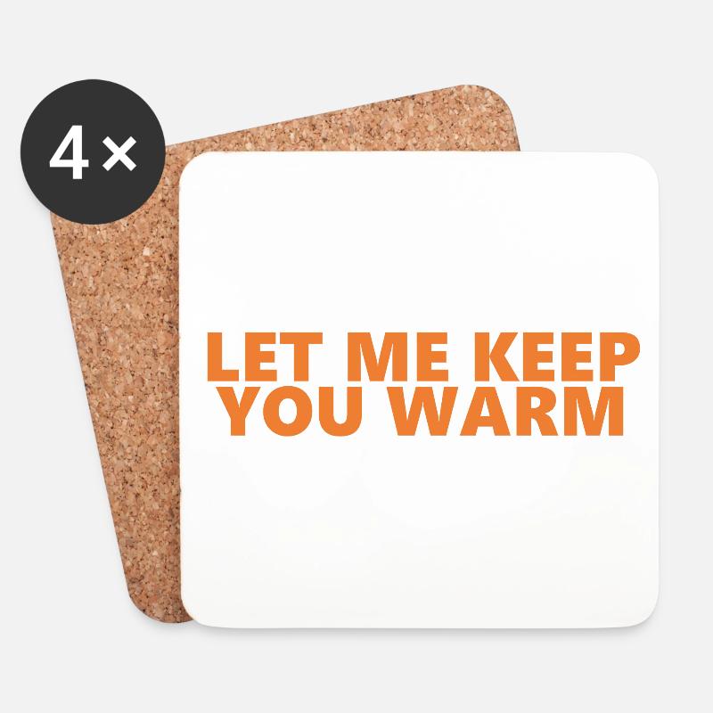 Let Me Keep You Warm Fun Statement - Coasters (set of 4) - white