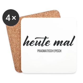 Heute mal pragmatisch episch – Humor Statement - Untersetzer (4er-Set) - Weiß - Vorne