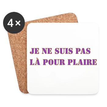 JE NE SUIS PAS LÀ POUR PLAIRE - Dessous de verre (lot de 4) - blanc - Devant