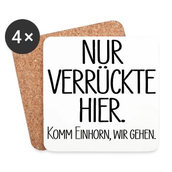 Nur verrückte hier. Komm Einhorn, wir gehen. - Untersetzer (4er-Set) - Weiß - Vorne