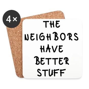 The Neighbors Have Better Stuff - Coasters (set of 4) - white - Front