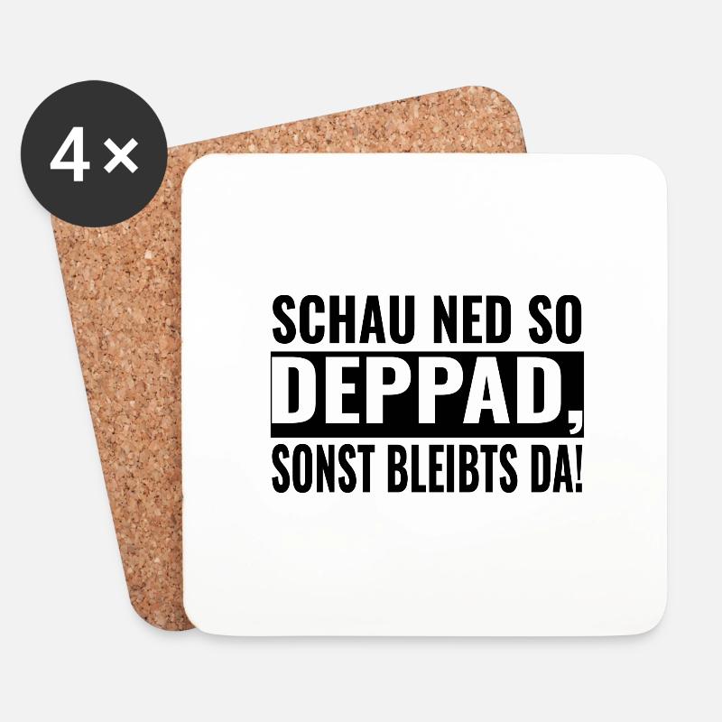 SCHAU NED SO DEPPAD, SONST BLEIBTS DA! - Untersetzer (4er-Set) - Weiß