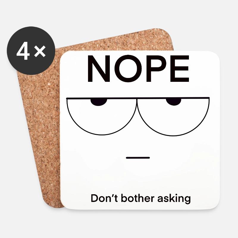 Nope Don't Bother Asking - Coasters (set of 4) - white