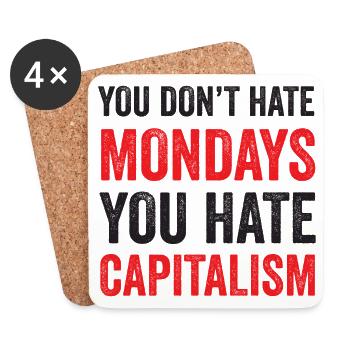 You Don't Hate Mondays. You Hate Capitalism - Coasters (set of 4) - white - Front