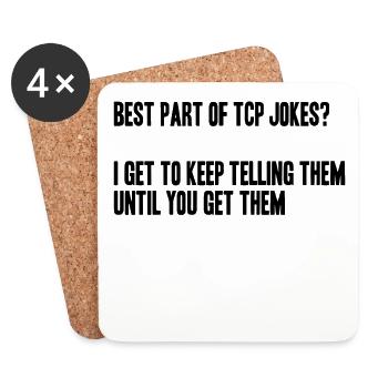 best part of tcp jokes? I tell them till u get it - Untersetzer (4er-Set) - Weiß - Vorne