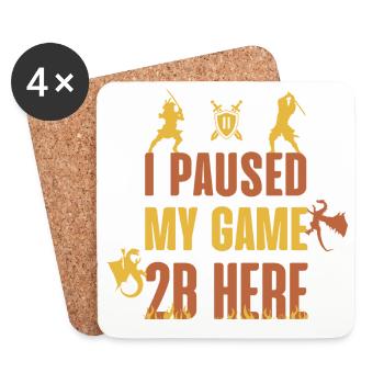 I Paused My Game 2B Here - Coasters (set of 4) - white - Front